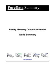 Family Planning Centers Revenues World Summary Market Values & Financials by Country【電子書籍】[ Editorial DataGroup ]
