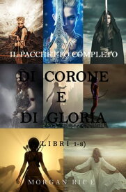 Bundle Di Corone e di Gloria: Libri 1-8【電子書籍】[ Morgan Rice ]