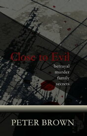 Close to Evil【電子書籍】[ Peter Brown ]