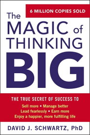 The Magic of Thinking Big【電子書籍】[ David J Schwartz ]