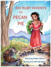 Rio Ruby Invents the Pecan Pie【電子書籍】[ Robin Davis ]