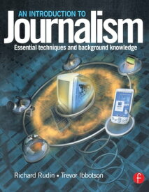 Introduction to Journalism Essential techniques and background knowledge【電子書籍】[ Richard Rudin ]