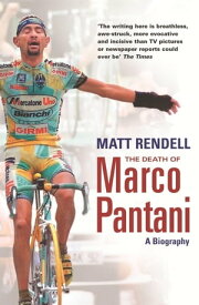 The Death of Marco Pantani A Biography【電子書籍】[ Matt Rendell ]