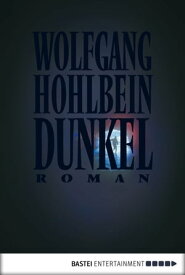 Dunkel Roman【電子書籍】[ Wolfgang Hohlbein ]