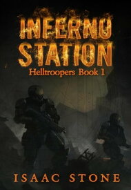 Inferno Station Helltroopers, #1【電子書籍】[ Isaac Stone ]