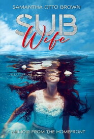 Sub Wife A Memoir From The Homefront【電子書籍】[ Samantha Otto Brown ]