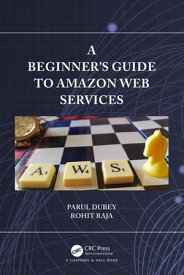 A Beginners Guide to Amazon Web Services【電子書籍】[ Parul Dubey ]