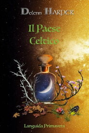 Il Paese Celtico Il Paese Celtico, #2【電子書籍】[ Delenn Harper ]