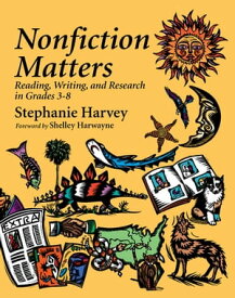 Nonfiction Matters Reading, Writing, and Research in Grades 3-8【電子書籍】[ Stephanie Harvey ]
