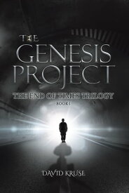 The Genesis Project: The End of Times Trilogy【電子書籍】[ David Kruse ]