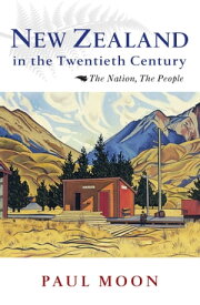 New Zealand in the Twentieth Century【電子書籍】[ Paul Moon ]