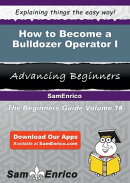 How to Become a Bulldozer Operator I