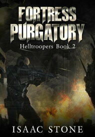 Fortress Purgatory Helltroopers, #2【電子書籍】[ Isaac Stone ]