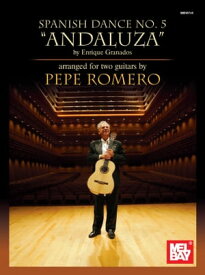 Spanish Dance No. 5 Andaluza by Enrique Granados arranged for two guitars【電子書籍】[ Pepe Romero ]