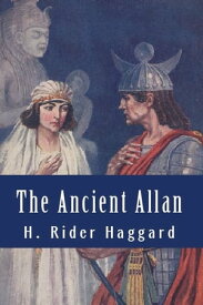 The Ancient Allan【電子書籍】[ H. Rider Haggard ]
