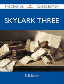 Skylark Three - The Original Classic Edition【電子書籍】[ Smith E ]
