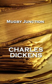 Mugby Junction【電子書籍】[ Charles Dickens ]