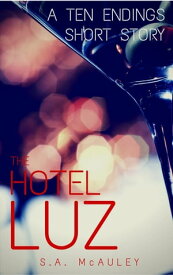 The Hotel Luz【電子書籍】[ S.A. McAuley ]