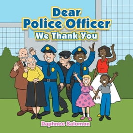 Dear Police Officer We Thank You【電子書籍】[ Daphnee Salomon ]