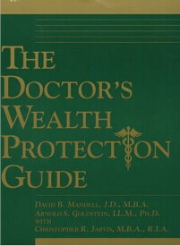The Doctor’s Wealth Protection Guide【電子書籍】[ Arnold Goldstein ]