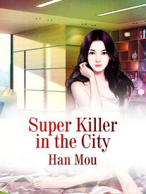 Super Killer in the City Volume 3【電子書籍】[ Han Mou ]