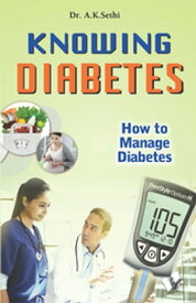 Knowing diabetes【電子書籍】[ Sethi;Dr. A.K. ]