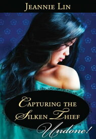 Capturing The Silken Thief (Mills & Boon Historical Undone)【電子書籍】[ Jeannie Lin ]