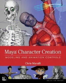 Maya Character Creation Modeling and Animation Controls【電子書籍】[ Chris Maraffi ]
