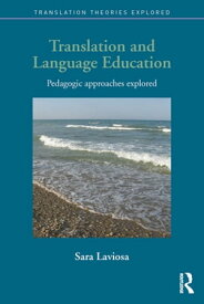 Translation and Language Education Pedagogic Approaches Explored【電子書籍】[ Sara Laviosa ]
