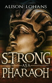 Strong as a Pharaoh【電子書籍】[ Alison Lohans ]
