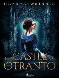 The Castle of Otranto【電子書籍】[ Horace Walpole ]