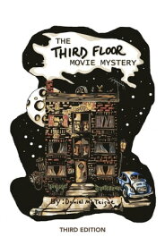 The Third Floor Movie Mystery 3rd Edition【電子書籍】[ Daniel Hugh McTeigue ]