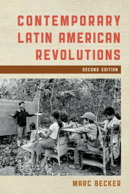 Contemporary Latin American Revolutions【電子書籍】[ Marc Becker, Truman State University ]