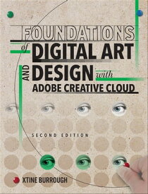 Foundations of Digital Art and Design with Adobe Creative Cloud【電子書籍】[ xtine burrough ]