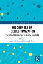 Discourses of (De)Legitimization Participatory Culture in Digital Contexts【電子書籍】