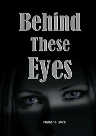 Behind These Eyes【電子書籍】[ Natasha Black ]