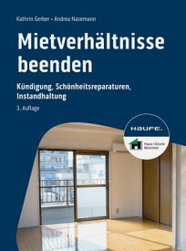 Mietverh?ltnisse beenden K?ndigung, Sch?nheitsreparaturen, Instandhaltung【電子書籍】[ Kathrin Gerber ]