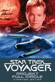 Star Trek - Voyager 5: Projekt Full Circle【電子書籍】[ Kirsten Beyer ]