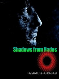 Shadows from Hades【電子書籍】[ Emmanuel Abraham ]