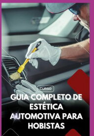 Guia Completo De Est?tica Automotiva Para Hobistas【電子書籍】[ Gersival Reis ]
