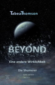 BEYOND ? Eine andere Wirklichkeit Ausgabe Sorel & Sophie【電子書籍】[ Tabea Thomson ]