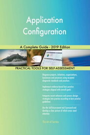 Application Configuration A Complete Guide - 2019 Edition【電子書籍】[ Gerardus Blokdyk ]