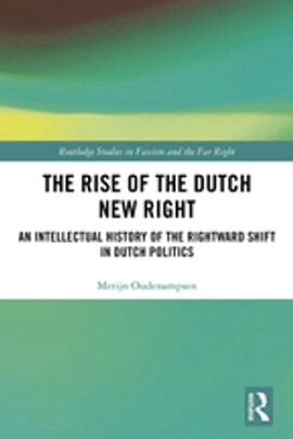 The Rise of the Dutch New Right An Intellectual History of the Rightward Shift in Dutch Politics