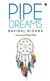 Pipe Dreams【電子書籍】[ Raviraj Mishra ]