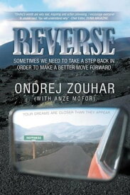 Reverse Sometimes We Need to Take a Step Back in Order to Make a Better Move Forward.【電子書籍】[ Ondrej Zouhar (With Anze Mofor) ]