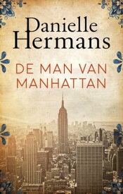 De man van Manhattan【電子書籍】[ Dani?lle Hermans ]