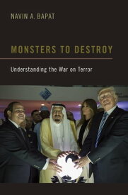 Monsters to Destroy Understanding the War on Terror【電子書籍】[ Navin A. Bapat ]