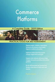 Commerce Platforms A Complete Guide - 2019 Edition【電子書籍】[ Gerardus Blokdyk ]