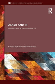 Alker and IR Global Studies in an Interconnected World【電子書籍】