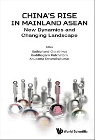China's Rise In Mainland Asean: New Dynamics And Changing Landscape【電子書籍】[ Suthiphand Chirathivat ]